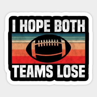 I Hope Both Teams Lose - Funny Football And All Sports Quote, Retro Vintage Design Sticker